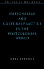 Image for Nationalism and Cultural Practice in the Postcolonial World