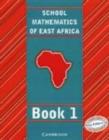 Image for School Mathematics for East Africa Student&#39;s Book 1
