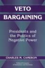 Image for Veto bargaining  : presidents and the politics of negative power