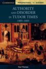 Image for Authority and disorder in Tudor times, 1485-1603