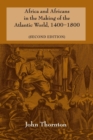 Image for Africa and Africans in the Making of the Atlantic World, 1400–1800