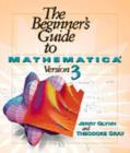 Image for The beginner&#39;s guide to Mathematica version 3