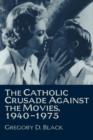 Image for The Catholic Crusade against the Movies, 1940–1975