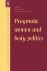 Image for Pragmatic women and body politics
