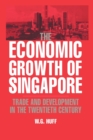 Image for The economic growth of Singapore  : trade and development in the twentieth century
