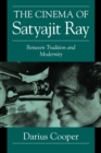 Image for The Cinema of Satyajit Ray : Between Tradition and Modernity