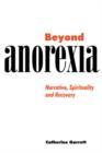 Image for Beyond anorexia  : narrative, spirituality and recovery