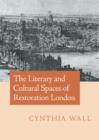 Image for The Literary and Cultural Spaces of Restoration London