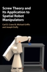Image for Screw Theory and its Application to Spatial Robot Manipulators