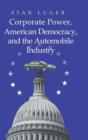 Image for Corporate Power, American Democracy, and the Automobile Industry