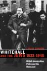 Image for Whitehall and the Jews, 1933-1948  : British immigration policy, Jewish refugees and the Holocaust