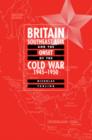 Image for Britain, Southeast Asia and the Onset of the Cold War, 1945-1950