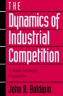 Image for The dynamics of industrial competition  : a North American perspective