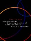 Image for Conceptual Developments of 20th Century Field Theories