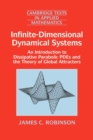 Image for Infinite-dimensional dynamical systems  : an introduction to dissipative parabolic PDEs and the theory of global attractors
