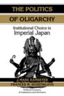 Image for The politics of oligarchy  : institutional choice in imperial Japan