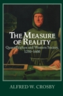 Image for The measure of reality  : quantification and Western society, 1250-1600
