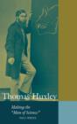 Image for Thomas Huxley  : making the &#39;man of science&#39;