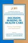 Image for Decision making in health care  : theory, psychology, and applications
