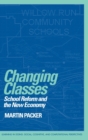 Image for Changing classes  : school reform and the new economy