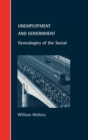Image for Unemployment and government  : genealogies of the social