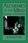 Image for Alchemies of the mind  : rationality and the emotions