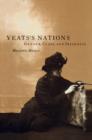 Image for Yeats&#39;s nations  : gender, class, and Irishness