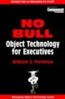 Image for NO BULL: Object Technology for Executives
