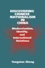 Image for Discovering Chinese nationalism in China  : modernization, identity and international relations