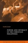 Image for Power and intimacy in the Christian Philippines