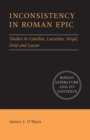 Image for Inconsistency in Roman epic  : studies in Catullus, Lucretius, Vergil, Ovid and Lucan