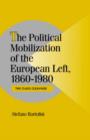 Image for The Political Mobilization of the European Left, 1860-1980