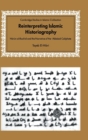 Image for Reinterpreting Islamic historiography  : Håaråun al-Rashåid and the narrative of the ñAbbåasid Caliph