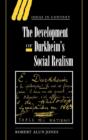 Image for The Development of Durkheim&#39;s Social Realism