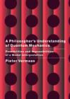 Image for A philosopher&#39;s understanding of quantum mechanics  : possibilities and impossibilities of a modal interpretation