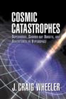 Image for Cosmic catastrophes  : supernovae, gamma-ray bursts, and adventures in hyperspace