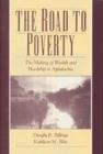 Image for The road to poverty  : the making of wealth and hardship in Appalachia