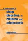 Image for A Clinical Guide to Sleep Disorders in Children and Adolescents