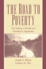 Image for The Road to Poverty : The Making of Wealth and Hardship in Appalachia