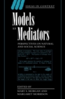 Image for Models as mediators  : perspectives on natural and social science