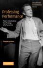 Image for Professing performance  : theatre in the academy from philology to performativity