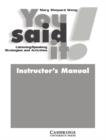 Image for You Said It! Instructor&#39;s Manual : Listening / Speaking Strategies and Activities : Instructor&#39;s Manual