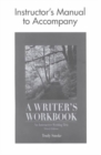 Image for A Writer&#39;s Workbook Instructor&#39;s Manual : An Interactive Writing Text : Instructor&#39;s Manual to 3r.e
