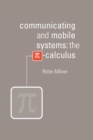 Image for Communicating and mobile systems  : the [pi]-calculus