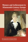 Image for Women and Achievement in Nineteenth-Century Europe