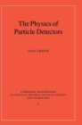 Image for The Physics of Particle Detectors