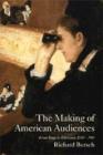 Image for The making of American audiences  : from stage to television, 1750-1990