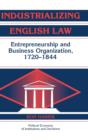 Image for Industrializing English law  : entrepreneurship and business organization, 1720-1844