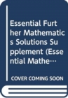 Image for Essential further mathematics: Solutions supplement