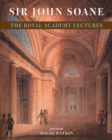 Image for Sir John Soane: The Royal Academy Lectures